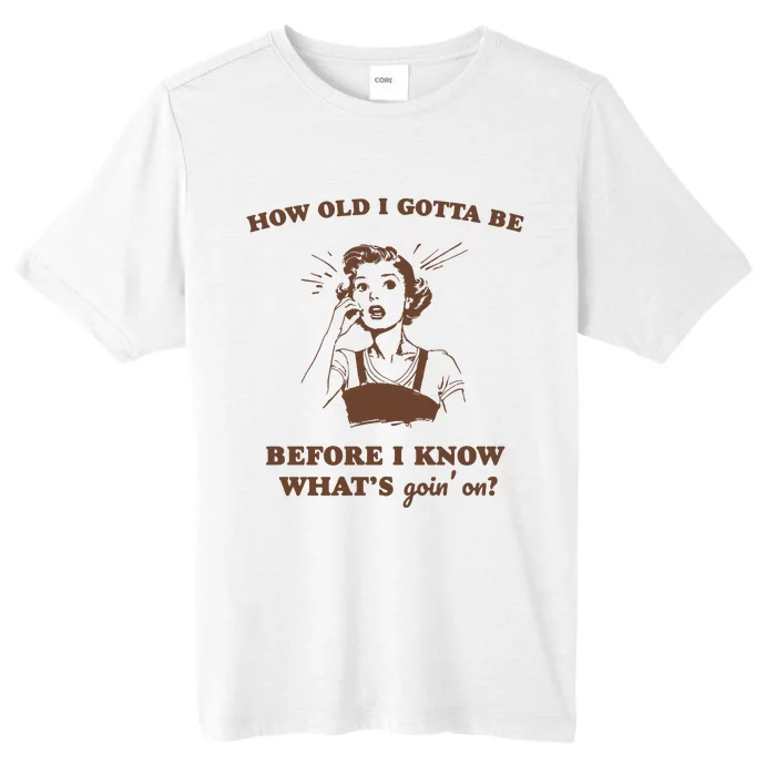 How Old I Gotta Be Retro Women Graphic ChromaSoft Performance T-Shirt