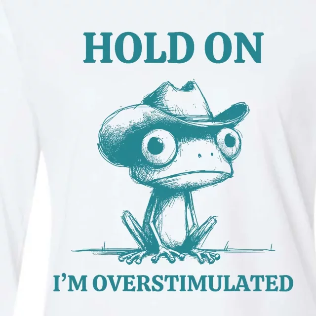 Hold On IM Overstimulated Frog Adhd And Anxiety Funny Frog Womens Cotton Relaxed Long Sleeve T-Shirt