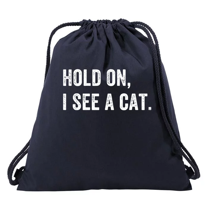 Hold On I See A Cat Funny Cat For Women Gifts Cat Mom Drawstring Bag