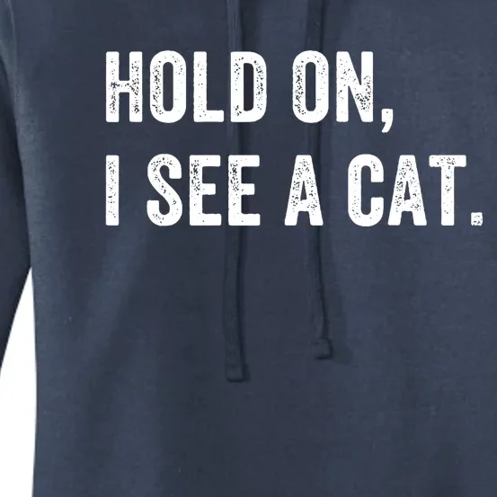 Hold On I See A Cat Funny Cat For Women Gifts Cat Mom Women's Pullover Hoodie