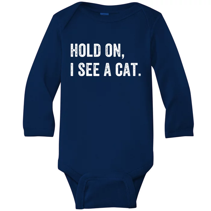 Hold On I See A Cat Funny Cat For Women Gifts Cat Mom Baby Long Sleeve Bodysuit