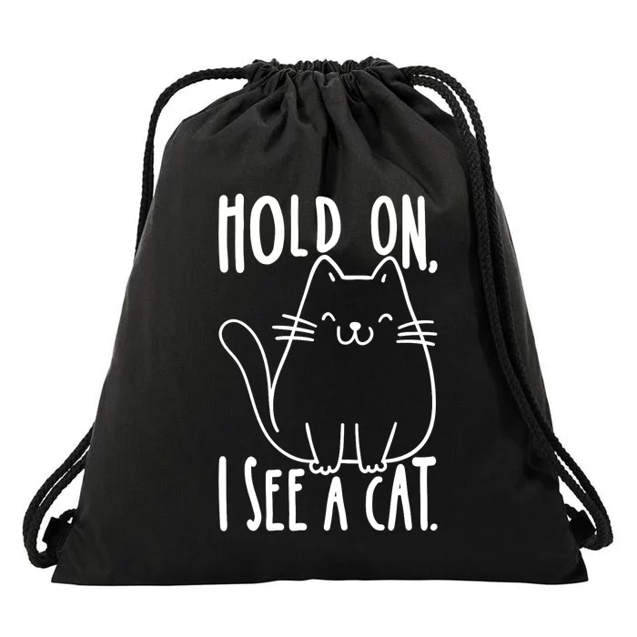 Hold On I See A Cat Funny Cat Kitten For Women Gifts Cat Mom Drawstring Bag