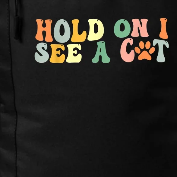 Hold On I See A Cat Funny Cat Lovers Sayings Valentines Day Daily Commute Backpack