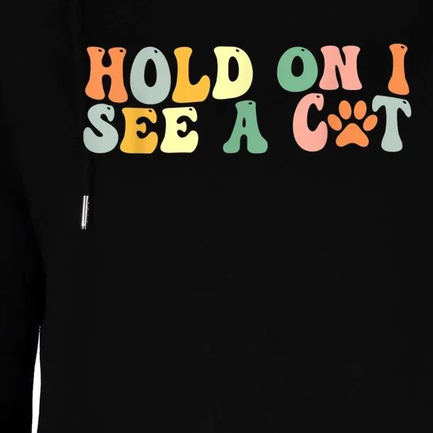 Hold On I See A Cat Funny Cat Lovers Sayings Valentines Day Womens Funnel Neck Pullover Hood