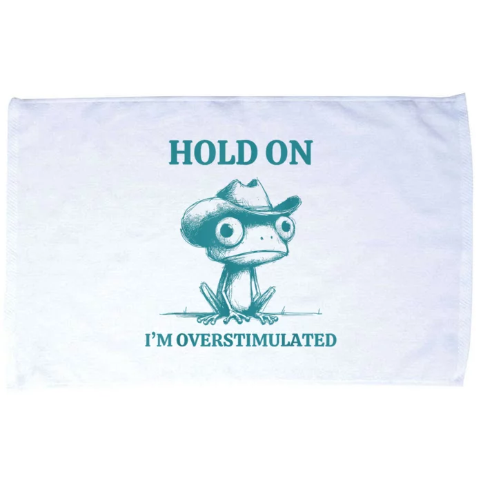 Hold On Im Overstimulated Frog Adhd And Anxiety Funny Frog Microfiber Hand Towel