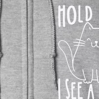 Hold On I See A Cat Funny Cat Kitten For Women Gifts Cat Mom Gift Full Zip Hoodie