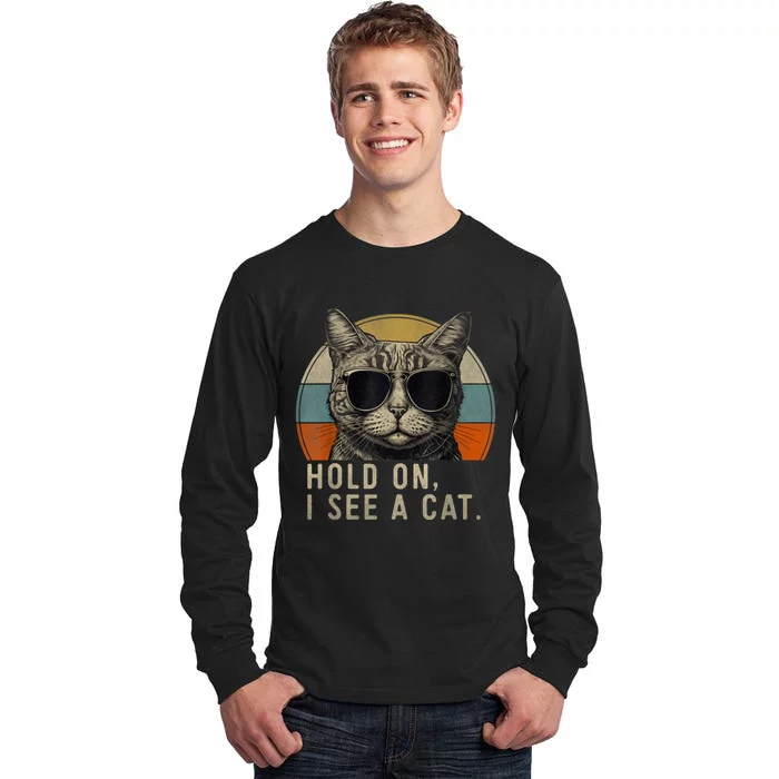 Hold On I See A Cat Funny Cat Shirts For Women , Cat Dad Tall Long Sleeve T-Shirt