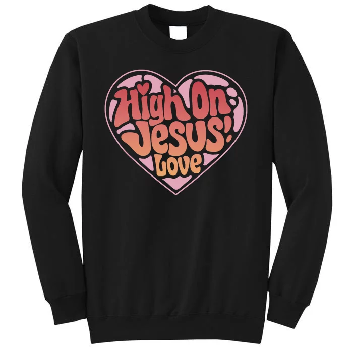 High On Jesus Love Heart Christian Tall Sweatshirt