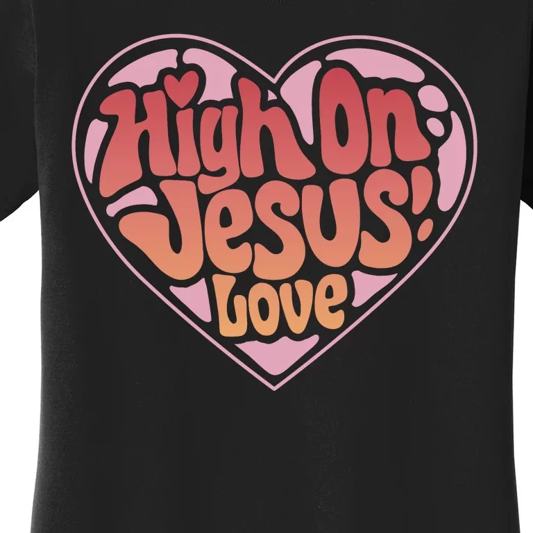 High On Jesus Love Heart Christian Women's T-Shirt