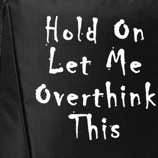 Hold On Let Me Overthink This City Backpack