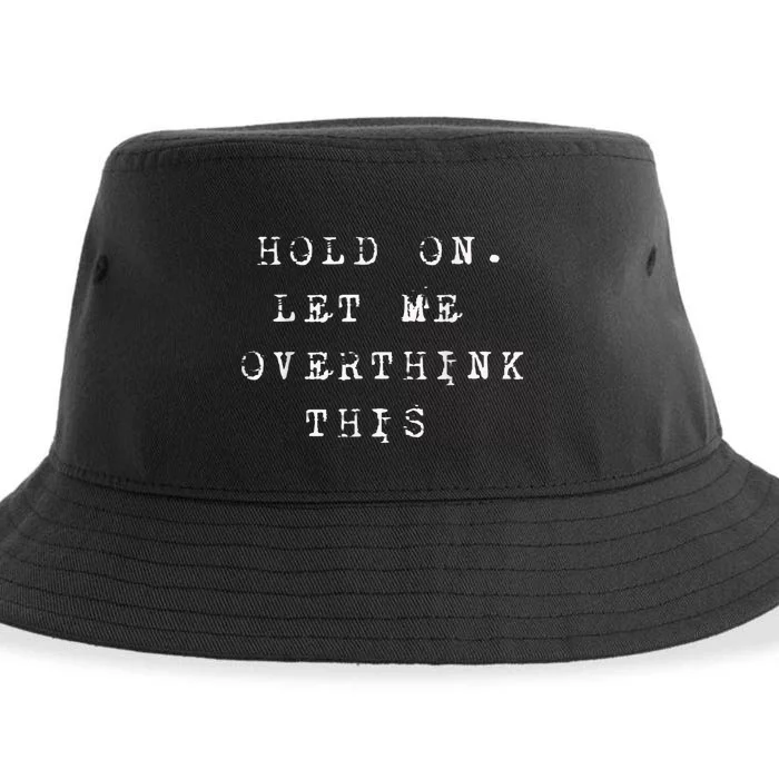 Hold On Let Me Overthink This Sustainable Bucket Hat