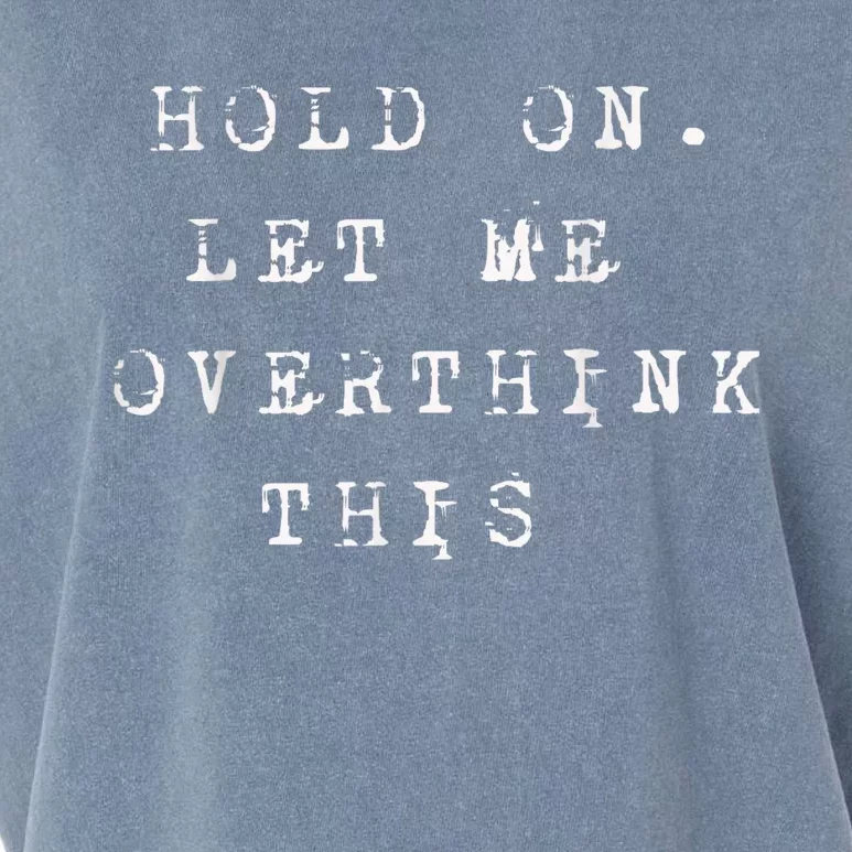 Hold On Let Me Overthink This Garment-Dyed Women's Muscle Tee