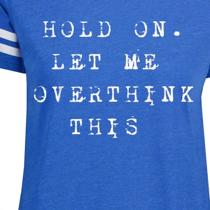 Hold On Let Me Overthink This Enza Ladies Jersey Football T-Shirt