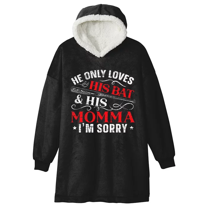 He Only Loves His Bat And His Momma I'm Sorry Mothers Day Hooded Wearable Blanket