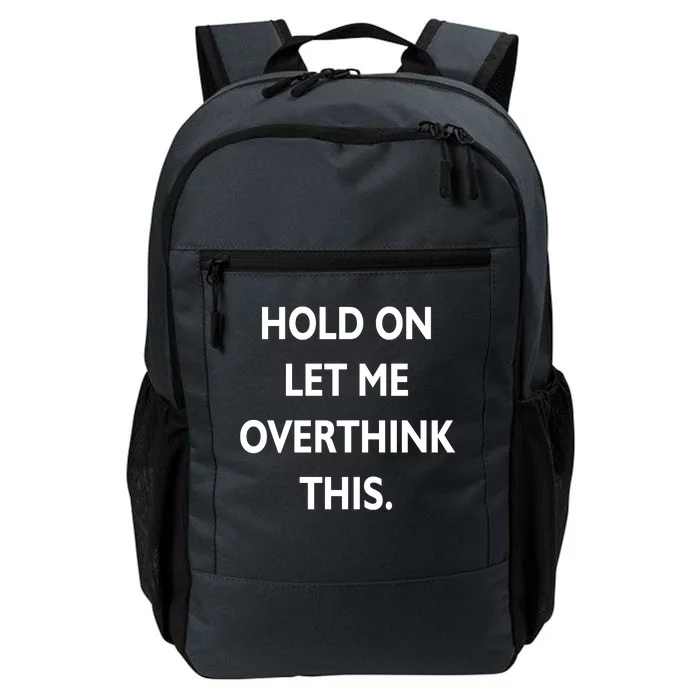 Hold On Let Me Overthink This Daily Commute Backpack