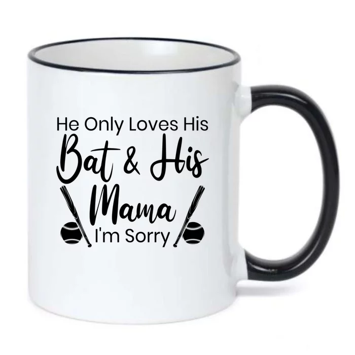 He Only Loves His Bat And His Mama I'm Sorry Mothers Day Gift Black Color Changing Mug