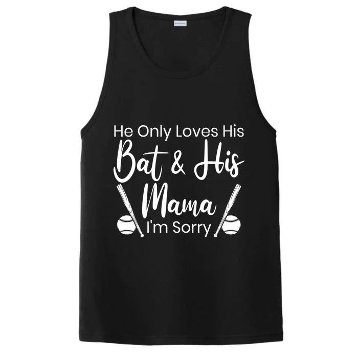 He Only Loves His Bat And His Mama I'm Sorry Mothers Day Gift Performance Tank