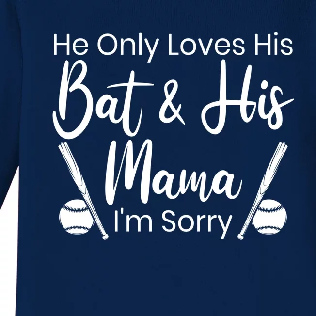 He Only Loves His Bat And His Mama I'm Sorry Mothers Day Gift Baby Long Sleeve Bodysuit