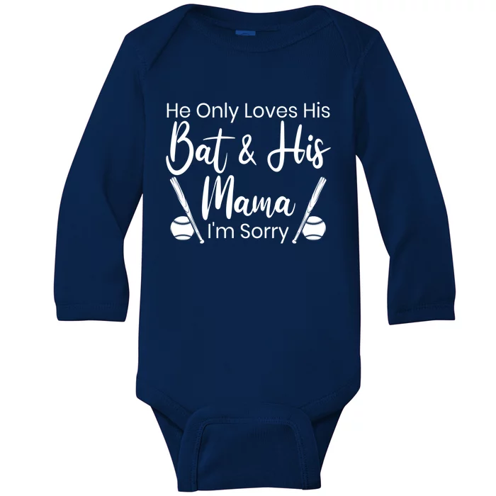 He Only Loves His Bat And His Mama I'm Sorry Mothers Day Gift Baby Long Sleeve Bodysuit