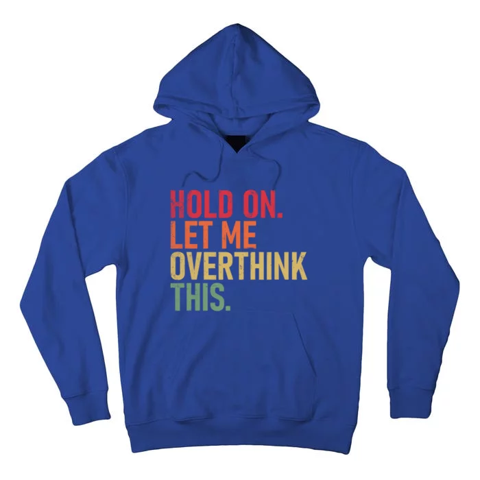 Hold On Let Me Overthink This Vintage Funny Sarcastic Quotes Tall Hoodie