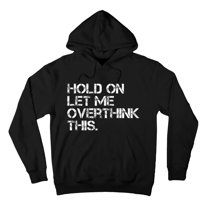 Hold On Let Me Overthink This Hoodie