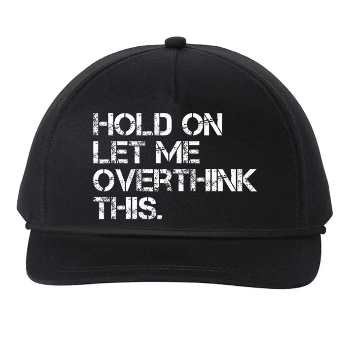 Hold On Let Me Overthink This Snapback Five-Panel Rope Hat