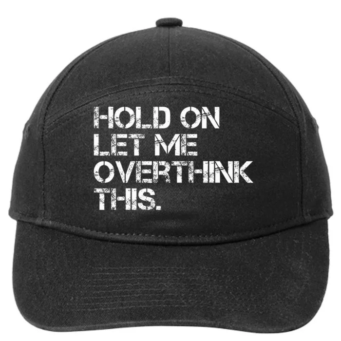 Hold On Let Me Overthink This 7-Panel Snapback Hat