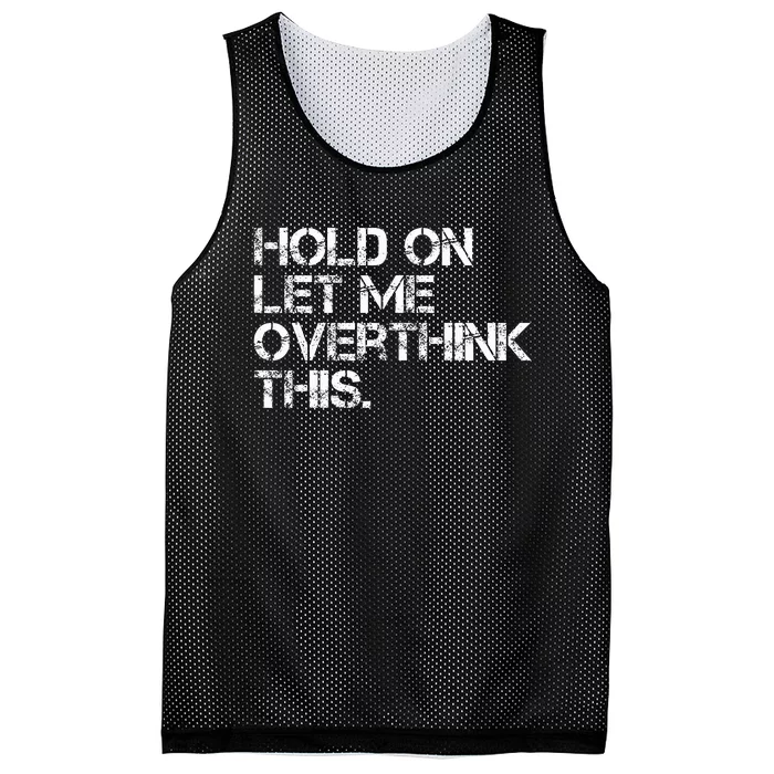 Hold On Let Me Overthink This Mesh Reversible Basketball Jersey Tank