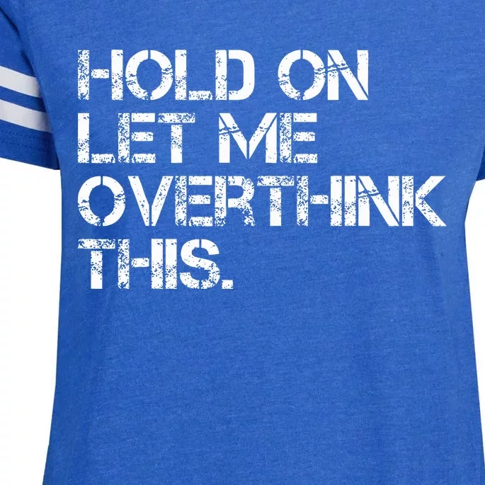 Hold On Let Me Overthink This Enza Ladies Jersey Football T-Shirt