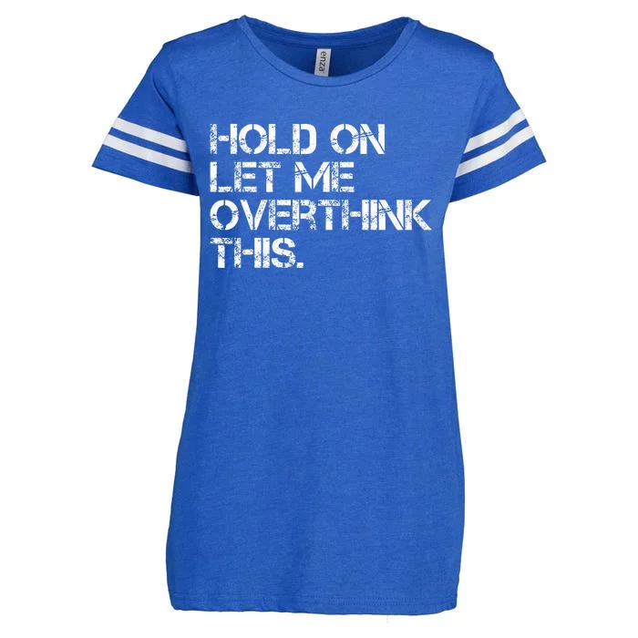 Hold On Let Me Overthink This Enza Ladies Jersey Football T-Shirt