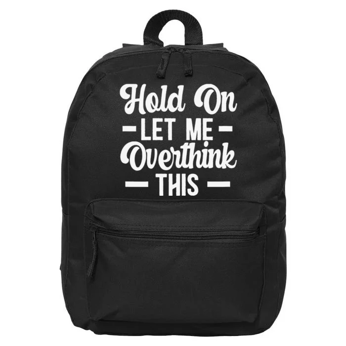 Hold On Let Me Overthink This Anxiety Queen Mother's day 16 in Basic Backpack