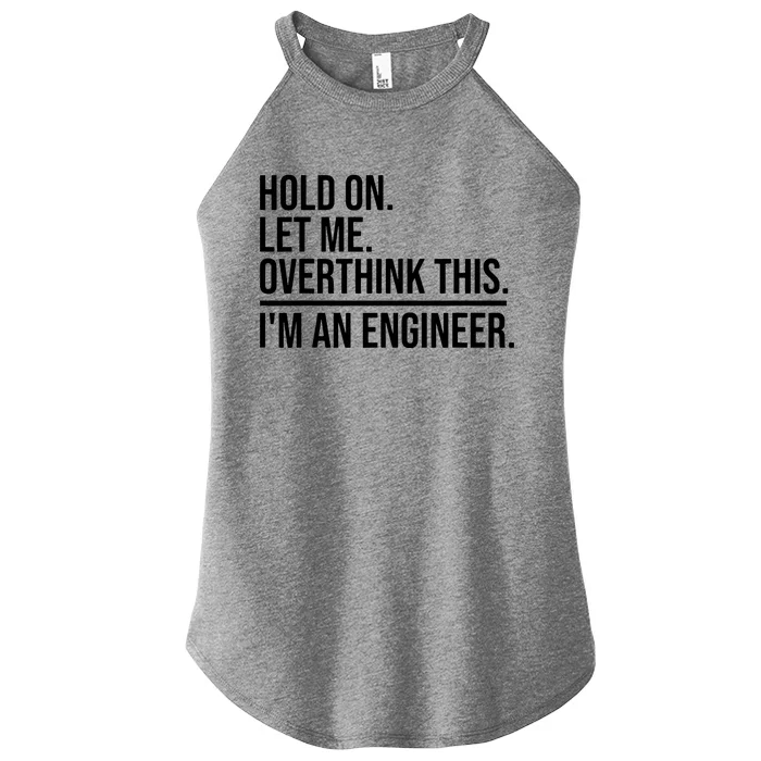 Hold On Let Me Overthink This Funny Engineer Engineering Women’s Perfect Tri Rocker Tank