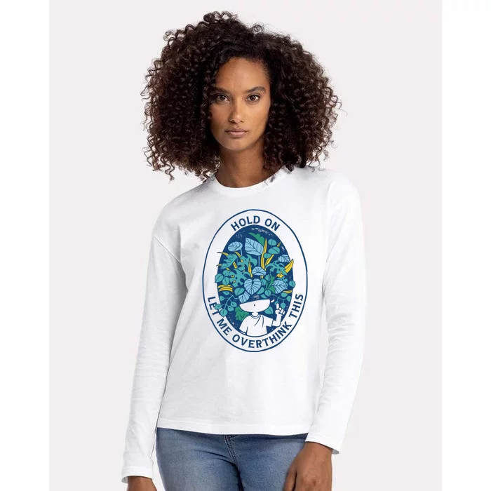 Hold On Let Me Overthink This Floral Womens Cotton Relaxed Long Sleeve T-Shirt