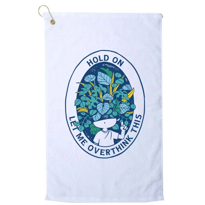 Hold On Let Me Overthink This Floral Platinum Collection Golf Towel