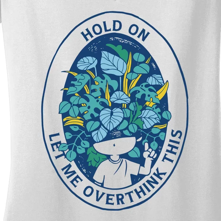 Hold On Let Me Overthink This Floral Women's V-Neck T-Shirt