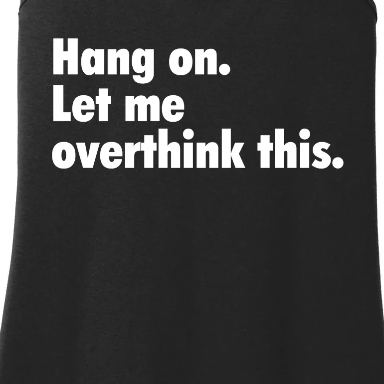 Hang On Let Me Overthink This Ladies Essential Tank