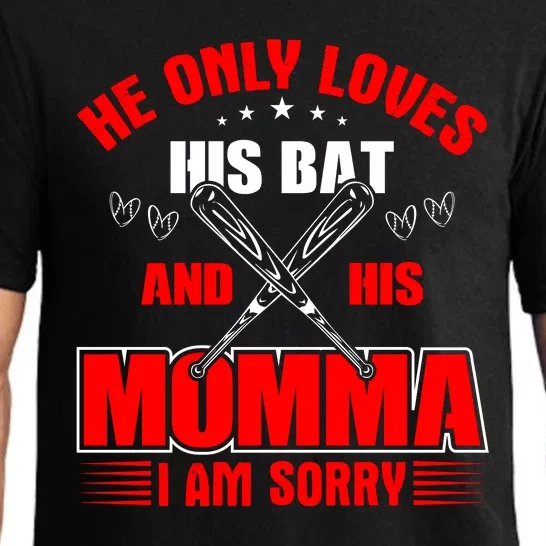 He Only Loves His Bat And His Momma I Am Sorry Funny Baseball Pajama Set