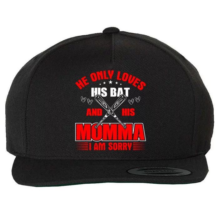 He Only Loves His Bat And His Momma I Am Sorry Funny Baseball Wool Snapback Cap