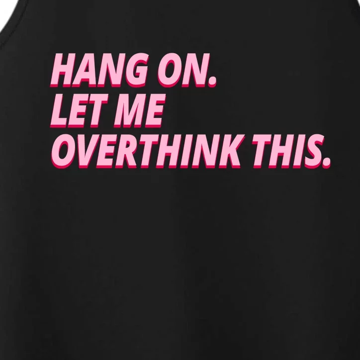 Hang On Let Me Overthink This Performance Tank