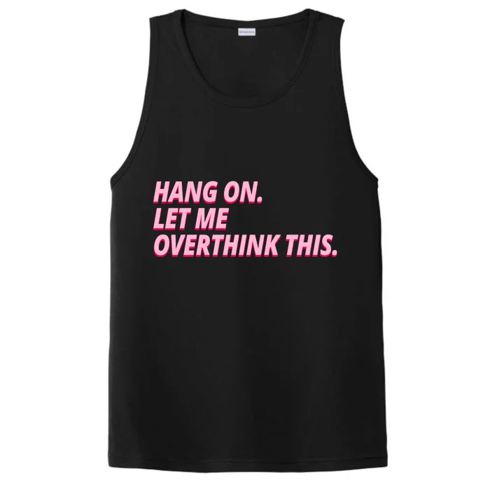 Hang On Let Me Overthink This Performance Tank