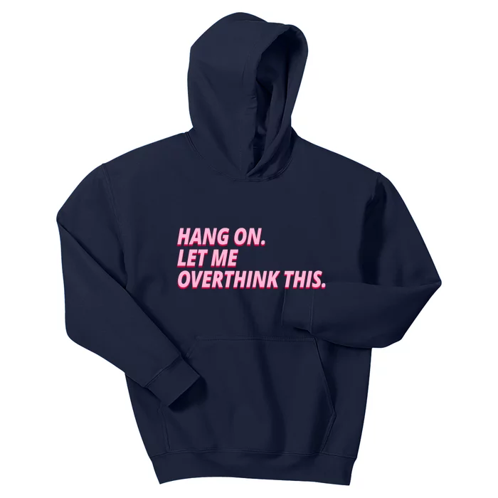 Hang On Let Me Overthink This Kids Hoodie