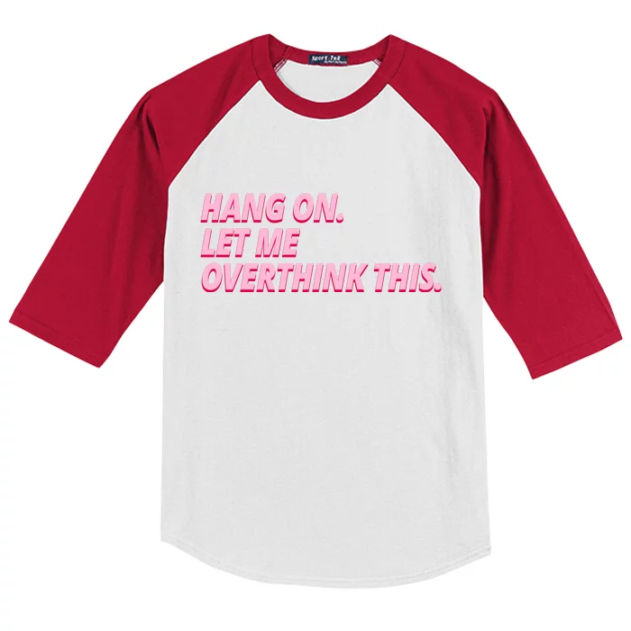 Hang On Let Me Overthink This Kids Colorblock Raglan Jersey