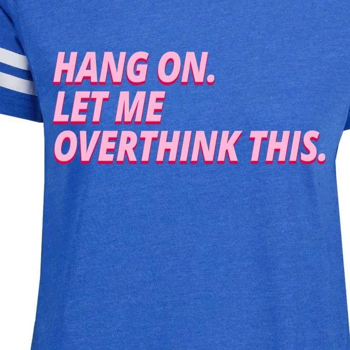 Hang On Let Me Overthink This Enza Ladies Jersey Football T-Shirt