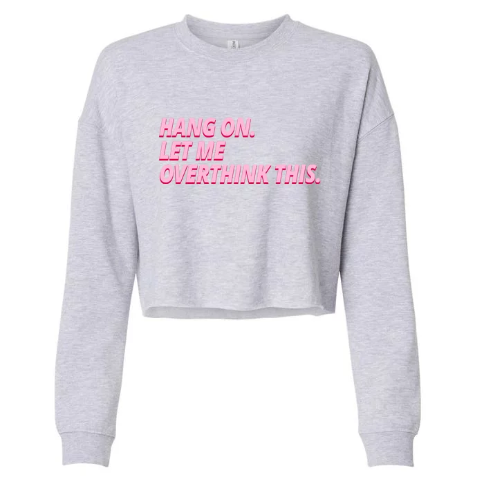 Hang On Let Me Overthink This Cropped Pullover Crew