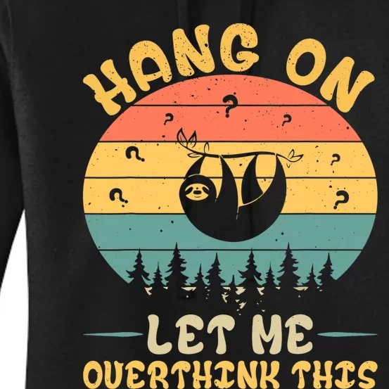 Hang On Let Me Overthink This Sloth Women's Pullover Hoodie