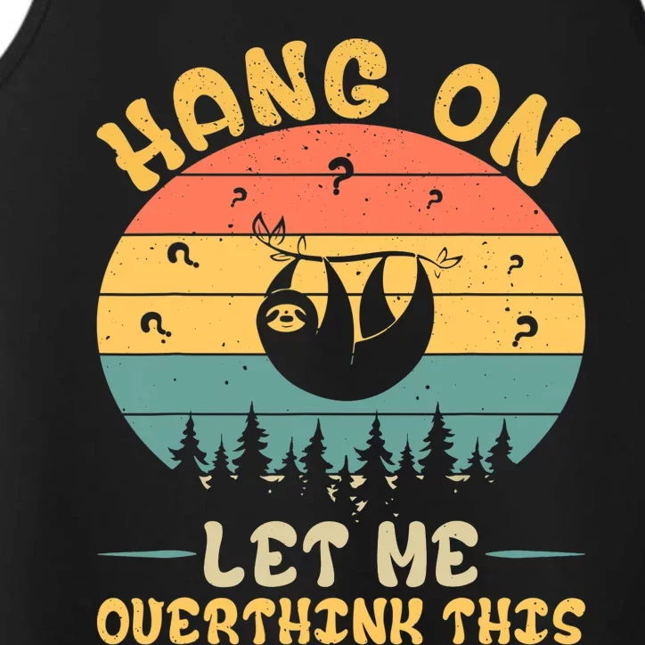 Hang On Let Me Overthink This Sloth Performance Tank