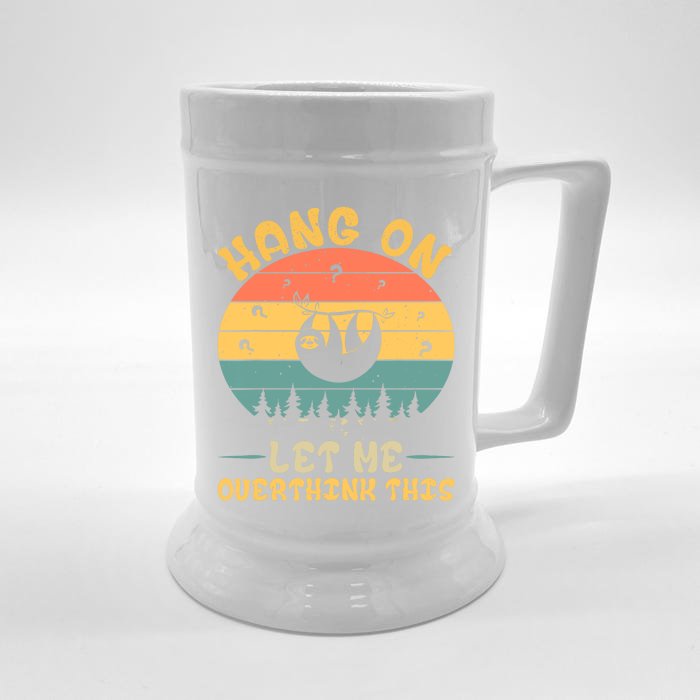 Hang On Let Me Overthink This Sloth Front & Back Beer Stein