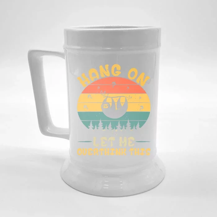 Hang On Let Me Overthink This Sloth Front & Back Beer Stein