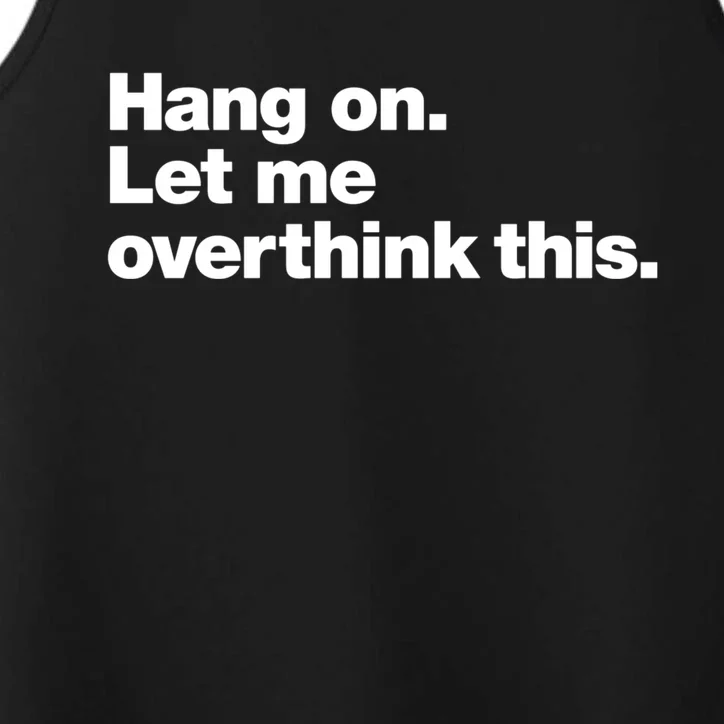 Hang On. Let Me Overthink This. Performance Tank