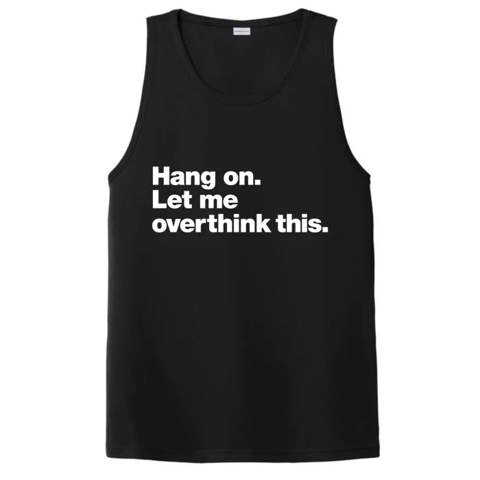 Hang On. Let Me Overthink This. Performance Tank